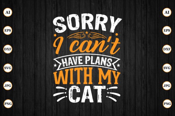 Sorry I Can't Have Plans with My Cat Embroidery